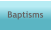 Baptisms