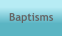 Baptisms